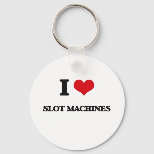 I love Slot Machines Keychain