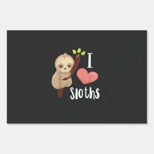 I LOVE Sloths! Cute Sloth T-Shirt Sign