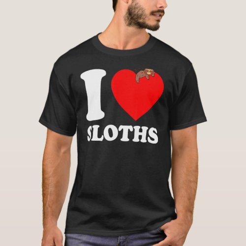 I Love Sloths  I Heart Sloths  I Love Sloths 2 T_Shirt
