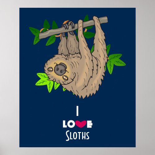 i Love Sloths Poster
