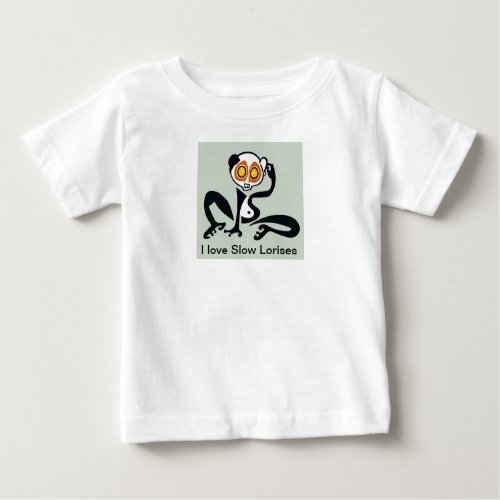 I love Slow LORISES _ Primate _ Animal _ wildlife Baby T_Shirt