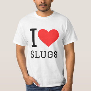 I love slugs T-Shirt