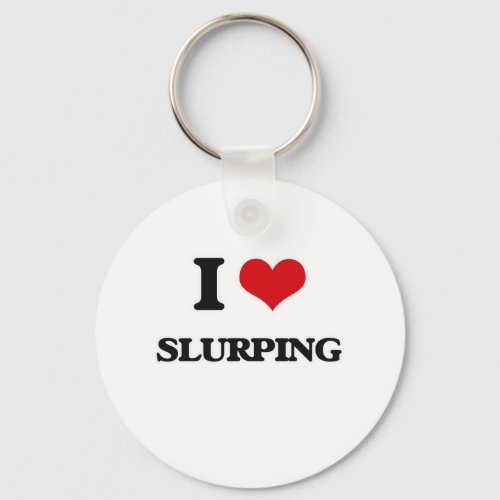 I love Slurping Keychain