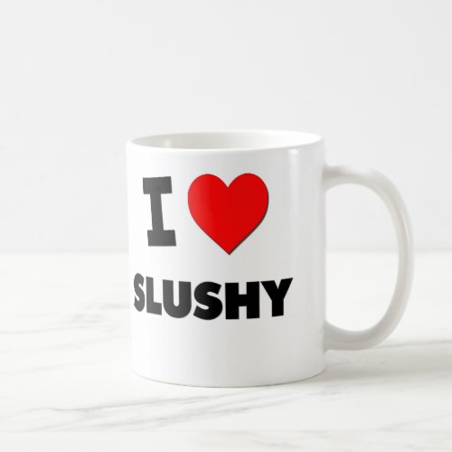 I love Slushy Coffee Mug