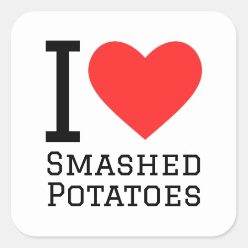 I love smashed potatoes square sticker