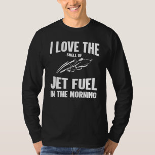 I Love Smell Jet Fuel In The Morning Vintage Pilo T-Shirt