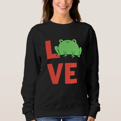 I Love Smiling Frog Amphibian Pet Owners And Anima Sweatshirt
