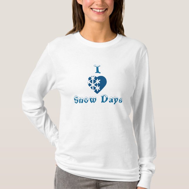 I love Snow Days T-Shirt (Front)