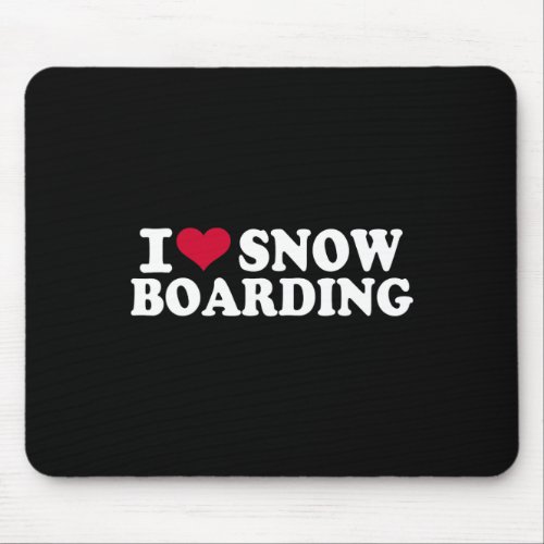 I Love Snowboarding  Mouse Pad