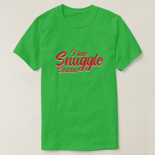 I Love Snuggle Season T-Shirt (Design Front)