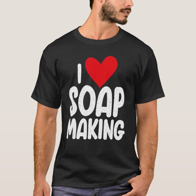 I love Soap Making T-Shirt (Front)