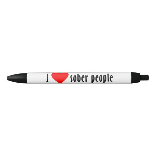 I Love Sober People Saying Quote Black Ink Pen