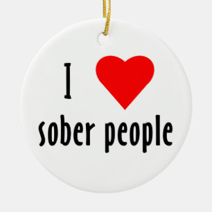 I Love Sober People Saying Quote Ceramic Ornament
