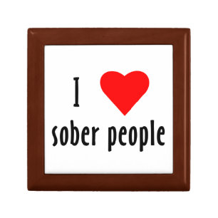I Love Sober People Saying Quote Keepsake Box