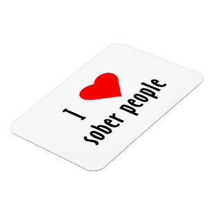 I Love Sober People Saying Quote Magnet