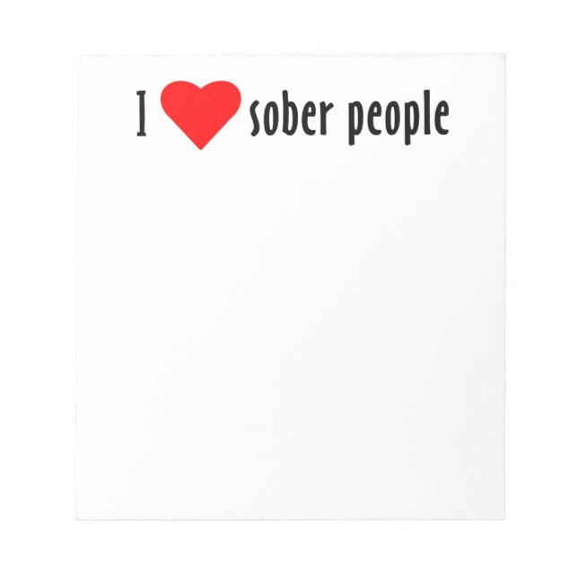 I Love Sober People Saying Quote Notepad (Front)