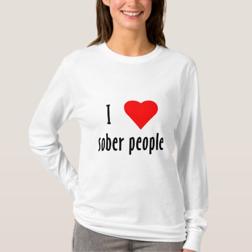 I Love Sober People Saying Quote T_Shirt