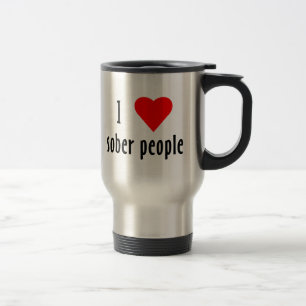 I Love Sober People Saying Quote Travel Mug