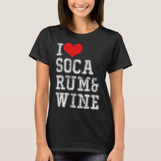 I love Soca Rum Wine T-Shirt (Front)