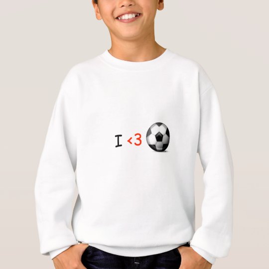 I love soccer sweatshirt