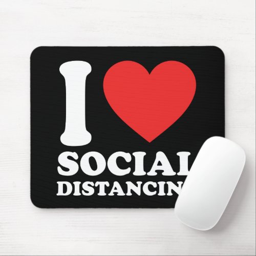 I Love Social Distancing Mouse Pad