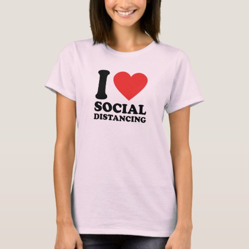 I Love Social Distancing T_Shirt
