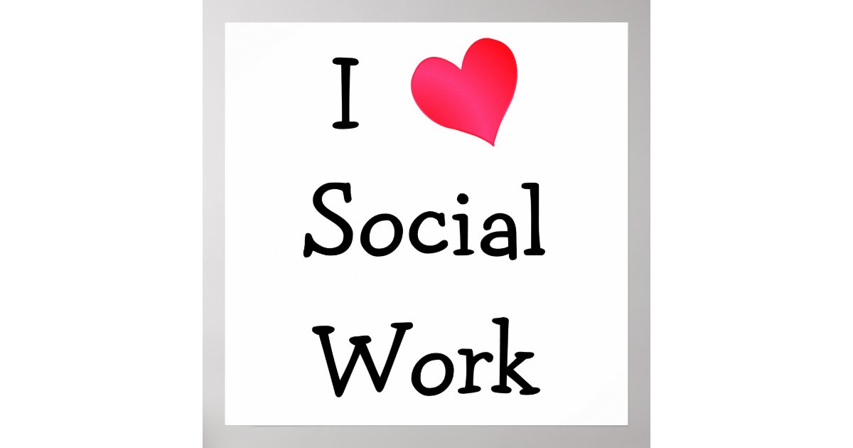 I Love Social Work Poster | Zazzle