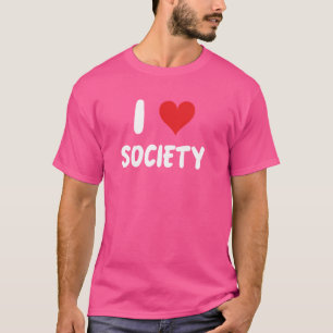 I Love Society - Towns Cities States Countries Com T-Shirt
