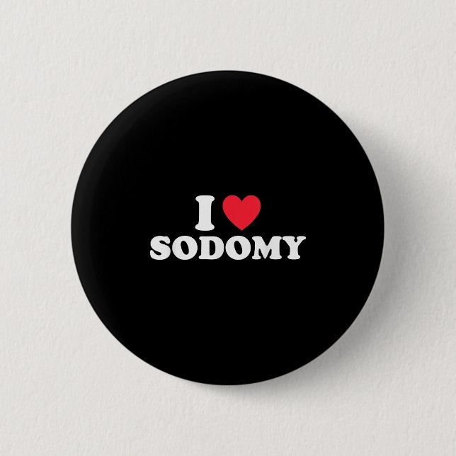 I Love Sodomy Funny Design  Button (Front)