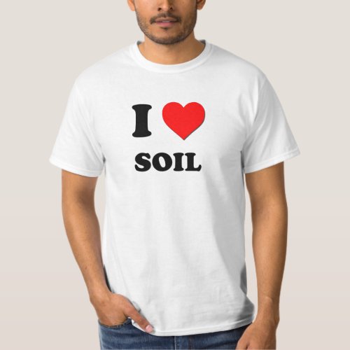 I love Soil T_Shirt