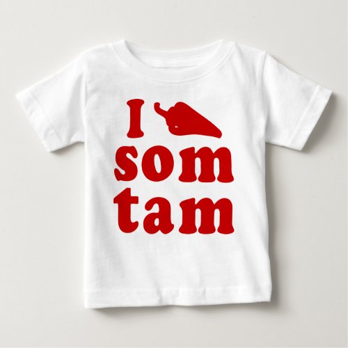 I Love Som Tam  Thai Isaan Food Baby T_Shirt