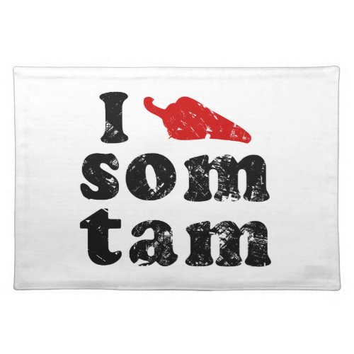 I Love Som Tam  Thai Isaan Food Cloth Placemat