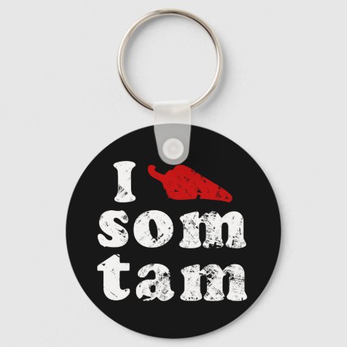 I Love Som Tam  Thai Isaan Food Keychain