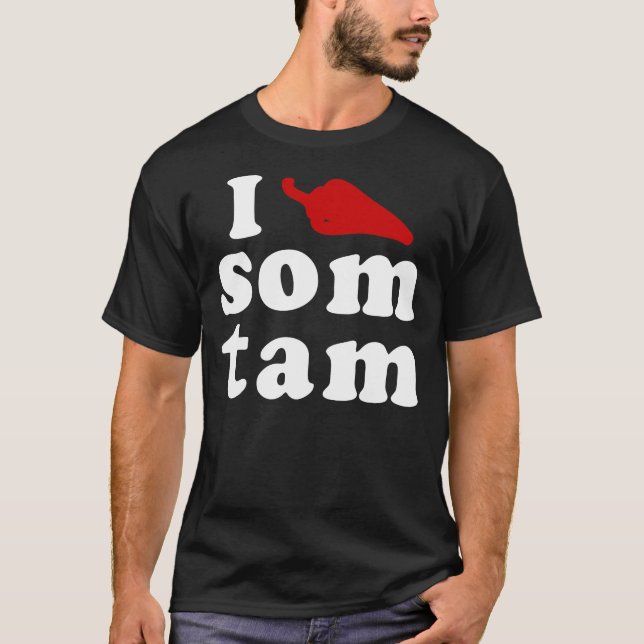 I Love Som Tam ❤ Thai Isaan Food T-Shirt (Front)