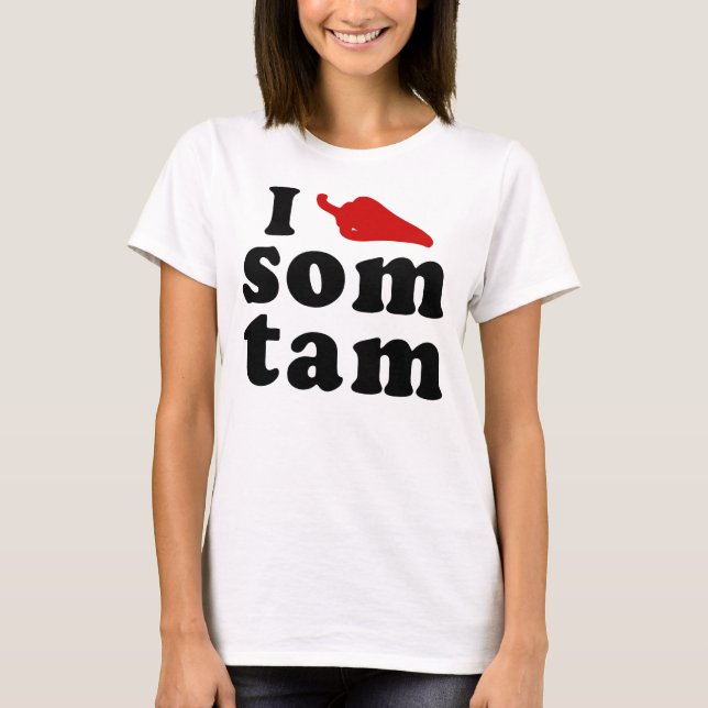 I Love Som Tam ❤ Thai Isaan Food T-Shirt (Front)