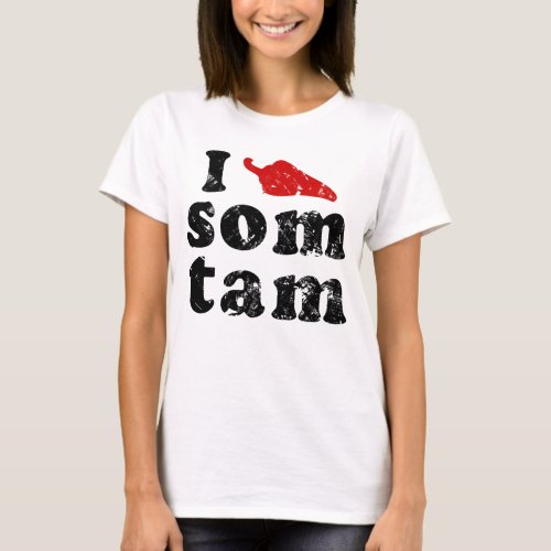 I Love Som Tam  Thai Isaan Food T_Shirt