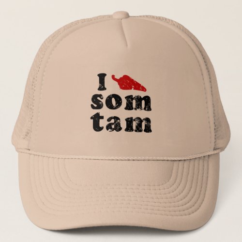 I Love Som Tam  Thai Isaan Food Trucker Hat