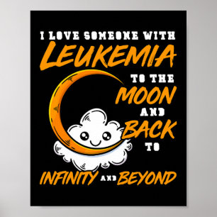 I Love Someone To The Moon And Ck. Leukemia Awaren Poster