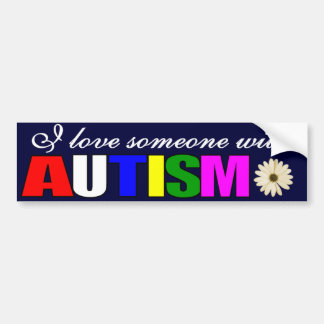 I love someone who has autism bumper sticker