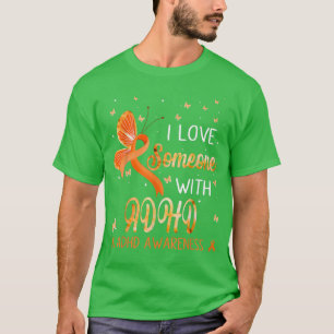 I Love Someone With ADHD Awareness Orange Ribbon T-Shirt