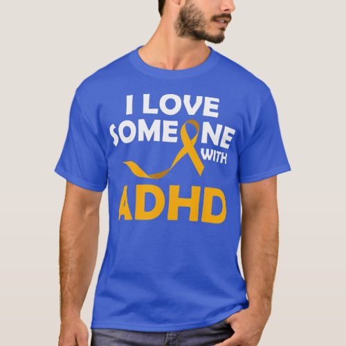 I Love Someone With ADHD  Support ADHD Awareness T_Shirt