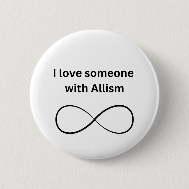 I love someone with allism  button (Front)