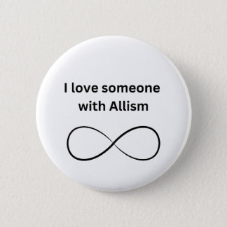 I love someone with allism  button