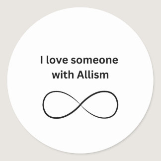 I love someone with allism  classic round sticker