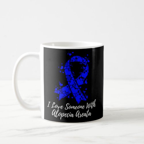 I Love Someone With Alopecia Areata Awareness Coffee Mug