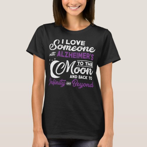 I Love Someone With AlzheimerS To The Moon T_Shirt