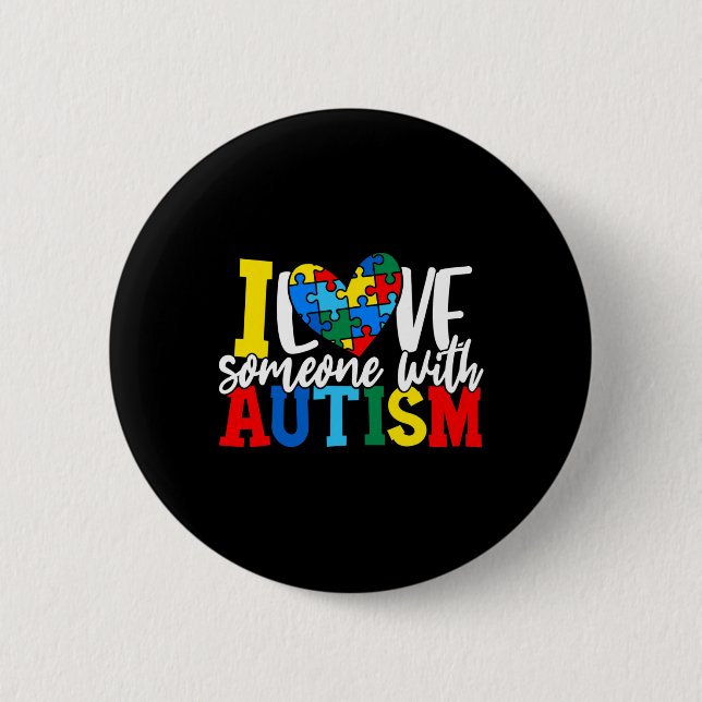 I Love Someone With Autism Autistic Awareness 1  Button (Front)