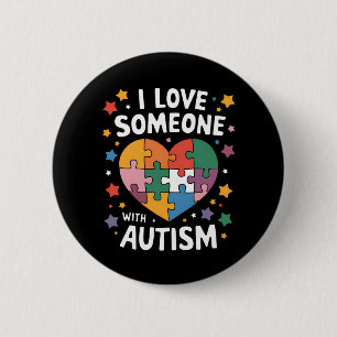 I Love Someone With Autism Autistic Awareness Button