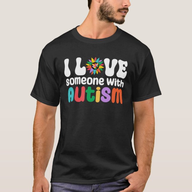 I Love someone with Autism awareness Autism Mom Au T-Shirt (Front)