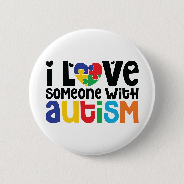 I Love Someone With Autism | Awareness Button (Front)